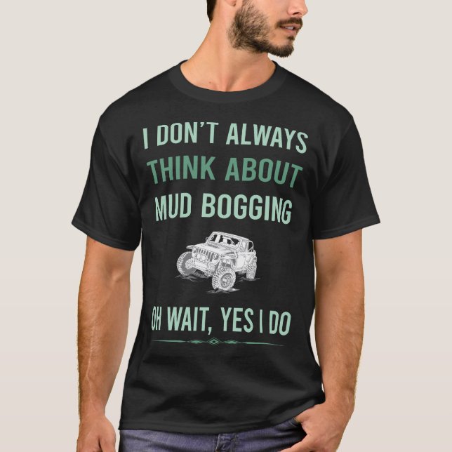 Ja, jag gör Lera Bogging Mudding T Shirt (Framsida)