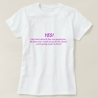 JA! Jag hade dem att göras, & de är…., T-shirt