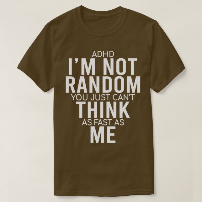 Ja, jag har ADHD Ix27m, ej slumpmässigt fungerande T Shirt (Design framsida)
