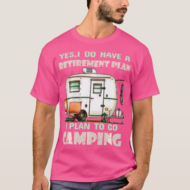 Ja, jag har Camping Camper Retir från Pension-plan T Shirt (Framsida)