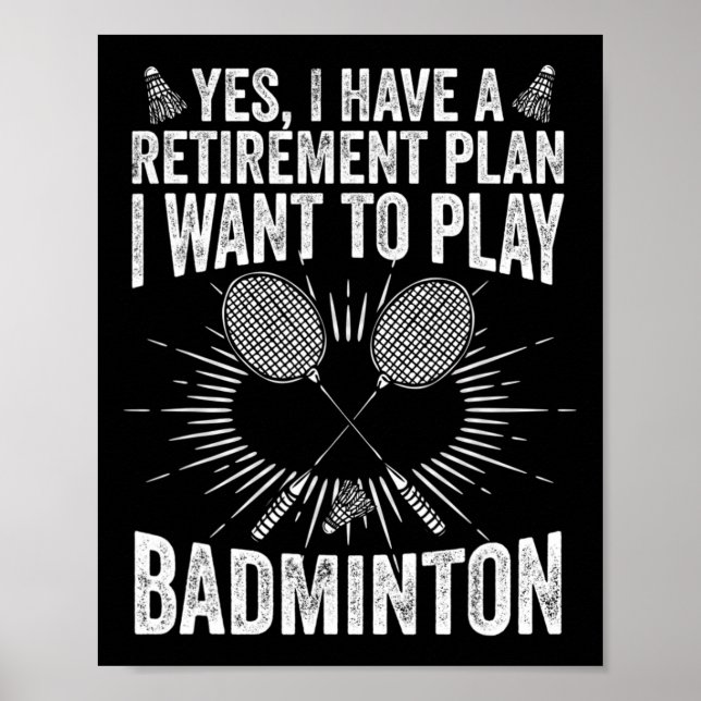 Ja, jag har en Pension-plan för att spela Badminto Poster (Framsidan)