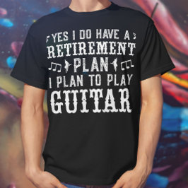 Ja, jag har en Pension-plan, Guitar Älskare T Shirt