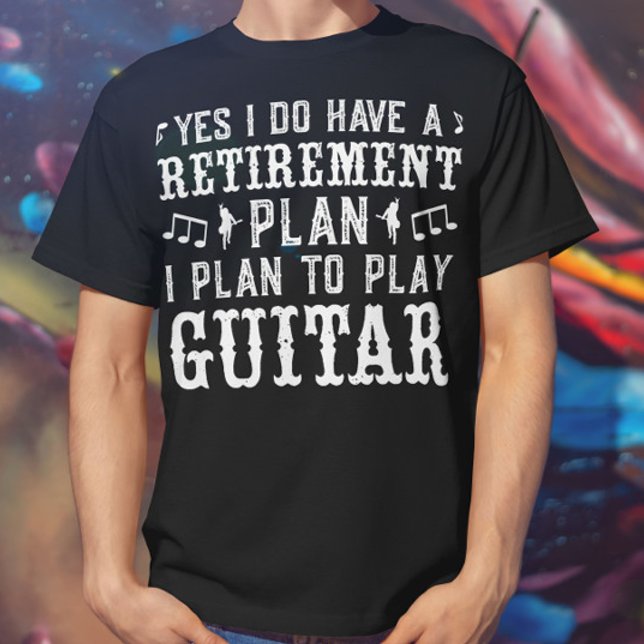 Ja, jag har en Pension-plan, Guitar Älskare T Shirt (Skapare uppladdad)