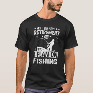Ja, jag har en Pension-plan I om fiske T Shirt