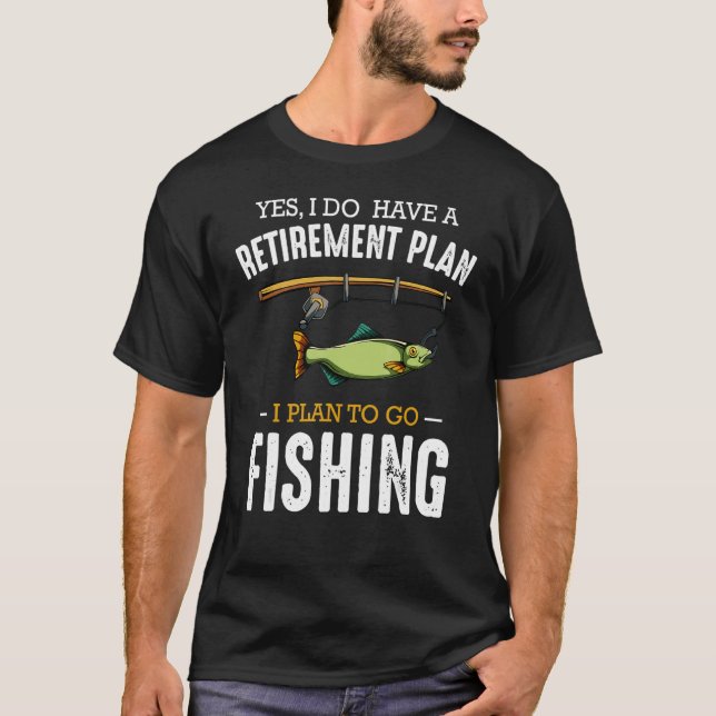 Ja, jag har en Pension-plan jag planerar att fiska T Shirt (Framsida)