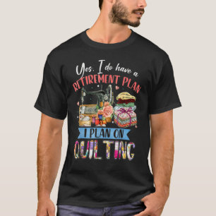 Ja, jag har en Pension-plan jag planerar för att a T Shirt
