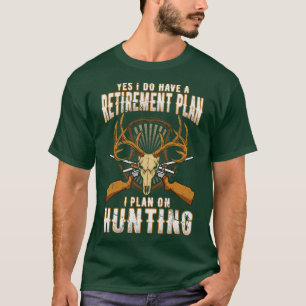 Ja, jag har en Pension-plan jag planerar för jakt T Shirt