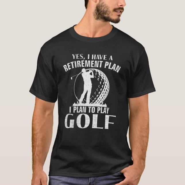 Ja Jag Har En Pensionsplan Golf Rolig Golfare T Shirt (Framsida)