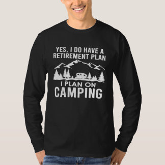 Ja, jag har en pensionsplan. Jag planerar att camp T Shirt