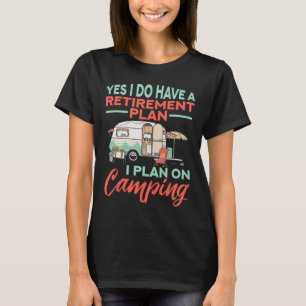 Ja, jag har en pensionsplan - Pensionärsläger T Shirt