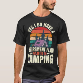 Ja, jag har en pensionsplan Pensionerad Camper Cam T Shirt