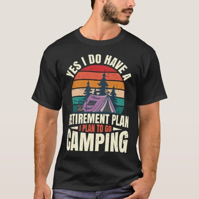 Ja, jag har en pensionsplan Pensionerad Camper Cam T Shirt (Framsida)