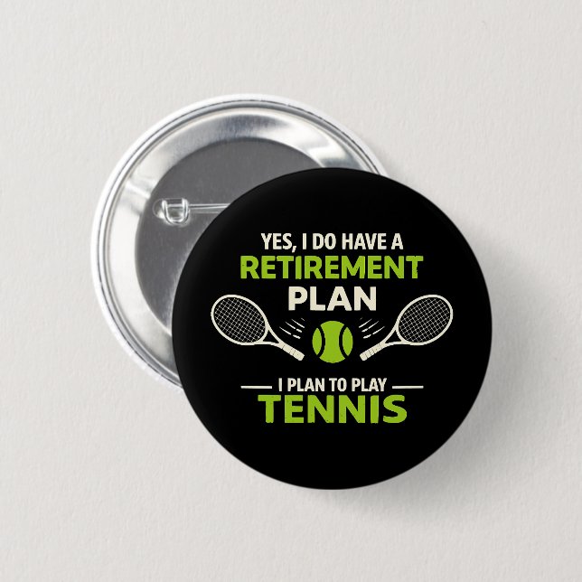 Ja, Jag Har En Pensionsplan Tennis Knapp (Framsida & baksida)