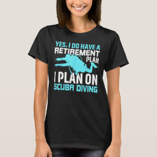 Ja, jag har en plan I för Pension på Scuba Di T Shirt