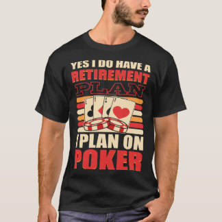 Ja, jag har en plan i Pension på Poker Ga T Shirt