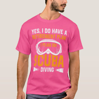 Ja, jag har en plan i Pension på Scuba Di T Shirt