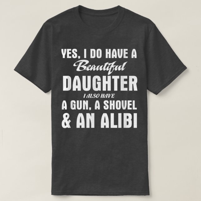 Ja, jag har en vacker dotter Gun Shovel Tshirt T Shirt (Design framsida)