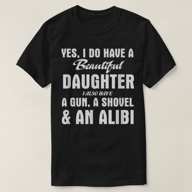 Ja, jag har en vacker dotter Gun Shovel Tshirt T Shirt (Design framsida)