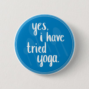 Ja, jag har försökt yoga - kronisk sjukdom humor knapp