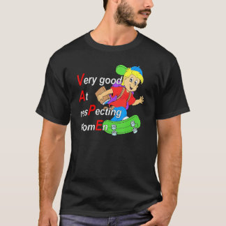 Ja, jag har mycket Bra på att respektera kvinnor.. T Shirt