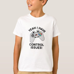 Ja, jag har problem med kontrollen, felfri videosp t shirt
