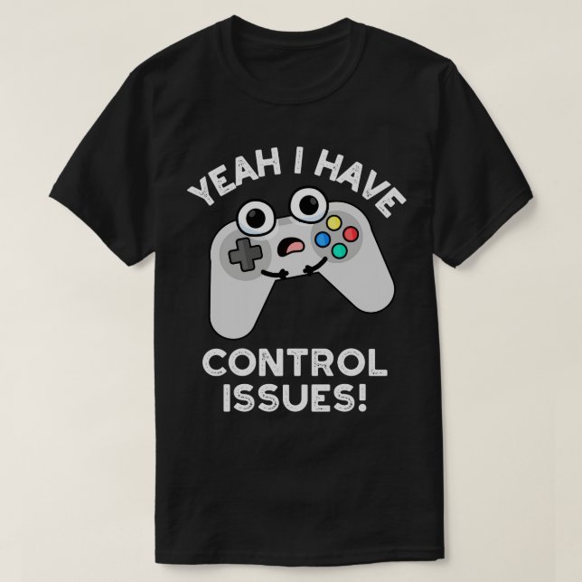 Ja, jag har problem med kontrollen, felfri videosp t shirt (Design framsida)