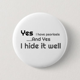 Ja, jag har Psoriasis 6 Cm Round Badge Knapp