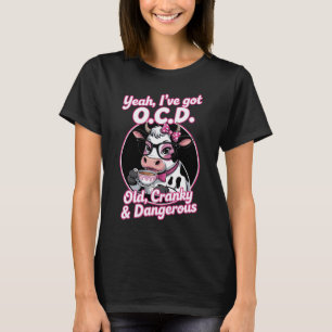 Ja, jag har tvångssyndrom Gammal, grinig och farli T Shirt