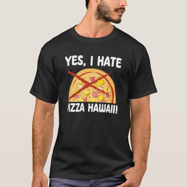 Ja, jag hatar Pizza Hawaii Pizza Maker T Shirt (Framsida)
