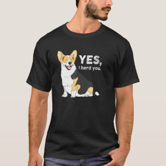 Ja, jag hörde dig Corgi Corgi Corgi Mamma Corgi T Shirt