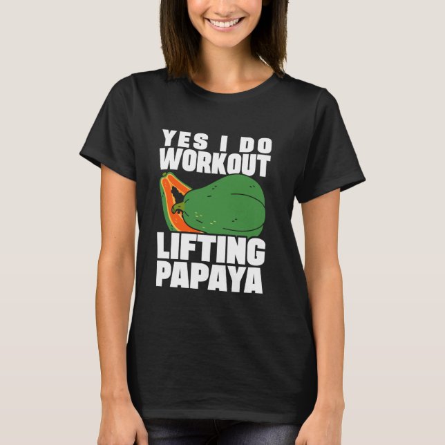 Ja, jag jobbar med att lyfta papaya Dietitian Nutr T Shirt (Framsida)
