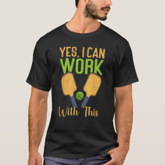 Ja, jag kan jobba med den här fina pickleball t shirt