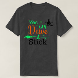 Ja, jag kan köra en Stick Women's Halloween T Shirt