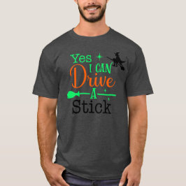 Ja, jag kan köra en Stick Women's Halloween T Shirt