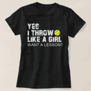 Ja, jag kastar som en tjej vill ha en lektion t shirt