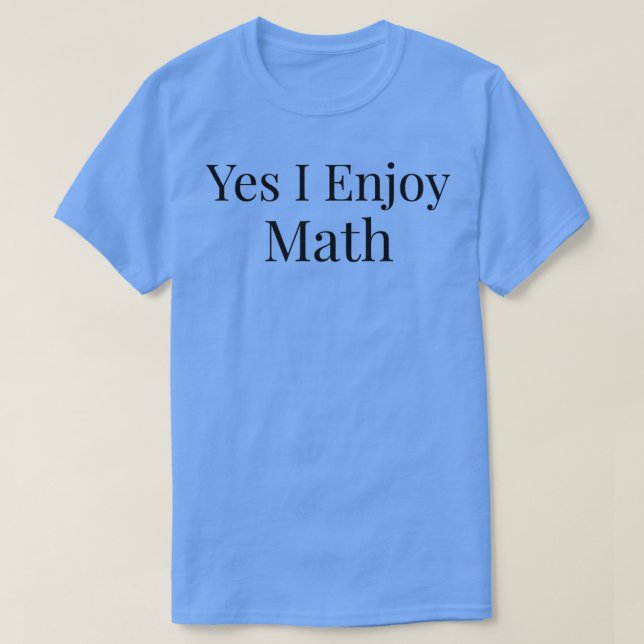 Ja, jag njuter av matematik 1 t shirt (Design framsida)