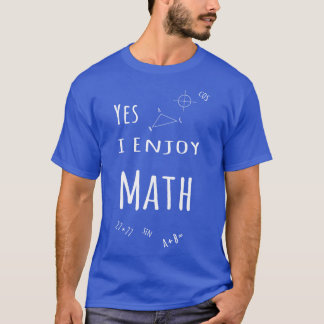 Ja, jag njuter av matematik 4 t shirt