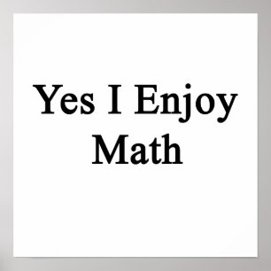 Ja, jag njuter av matematik poster