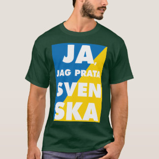 Ja Jag Prata Svenska Yes i speak swedish with swed T Shirt