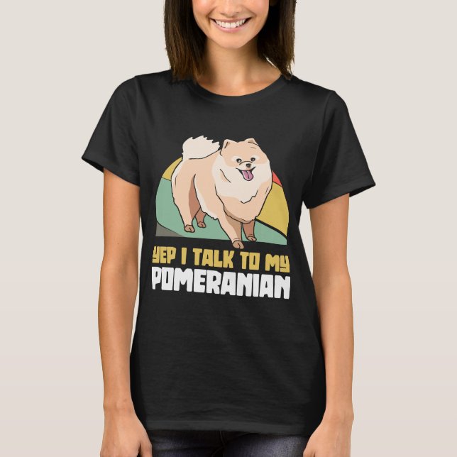Ja, jag pratar med min pomeranska Pom Hund T Shirt (Framsida)