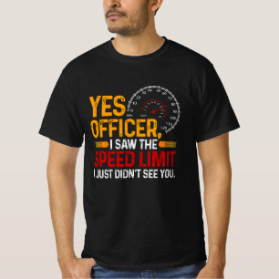 Ja, jag såg hastighetsbegränsningen för bilsenhete t shirt