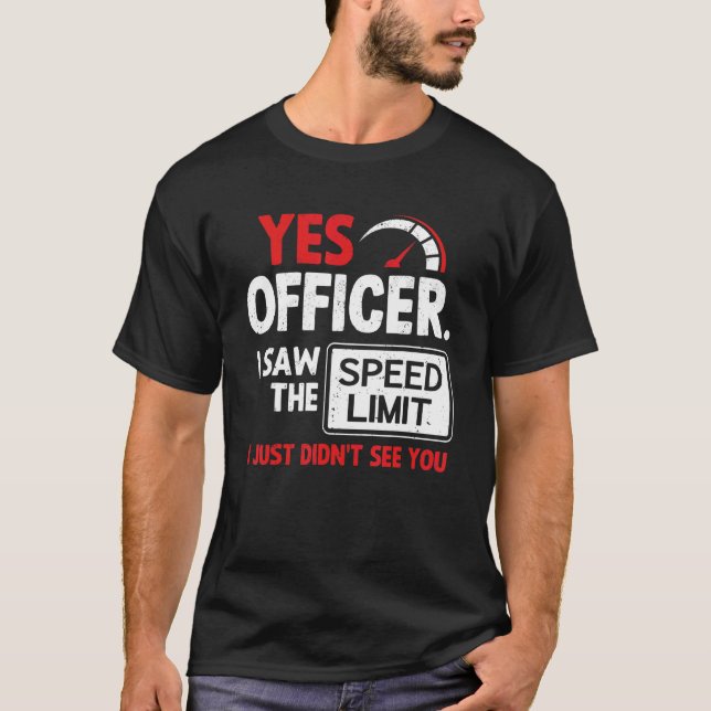 Ja, jag såg hastighetsbegränsningsbilen 1 t shirt (Framsida)
