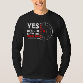 Ja, jag såg hastighetsgränsen jag inte såg. t shirt