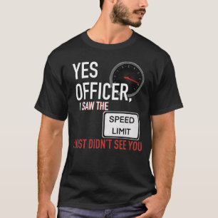 Ja, jag såg hastighetsgränsen t shirt