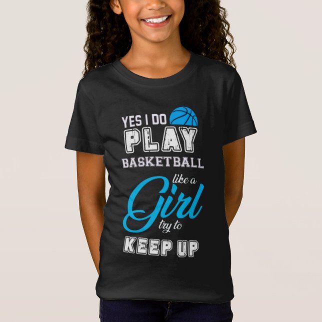 Ja, jag spelar basketboll som en flicka blå t shirt (Framsida)
