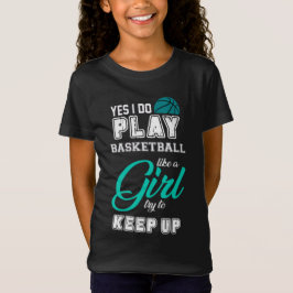 Ja, jag spelar basketboll som en tjej Teal T Shirt