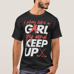 Ja, jag spelar Hockey som en flicka. T Shirt