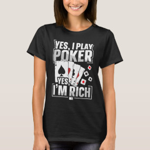 Ja, jag spelar poker Ja, jag är rik offert för en T Shirt
