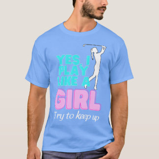 Ja, jag spelar som en tjej Golf Women T Shirt