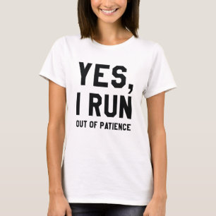 Ja, jag Springa av tålamod T Shirt